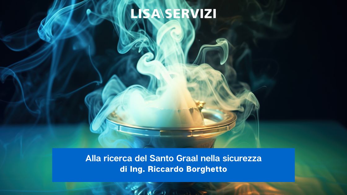 Alla ricerca del Santo Graal nella sicurezza Alla ricerca del Santo Graal nella sicurezza