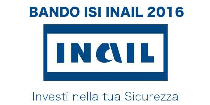 Bando ISI INAIL 2016: contributi per interventi in materia di sicurezza e salute sul lavoro Bando ISI INAIL 2016: contributi per interventi in materia di sicurezza e salute sul lavoro