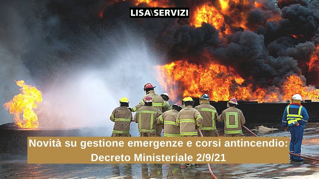 Novità su gestione delle emergenze e corsi antincendio: DM 2/9/21 Novità su gestione delle emergenze e corsi antincendio: DM 2/9/21
