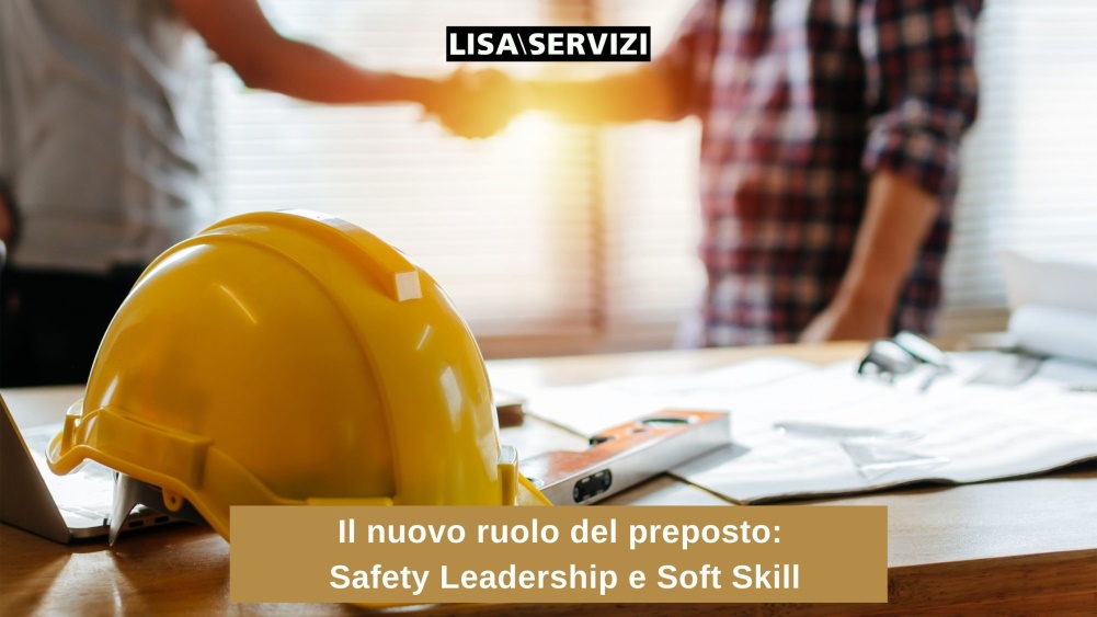 Il nuovo ruolo del preposto: Safety Leadership e Soft Skill