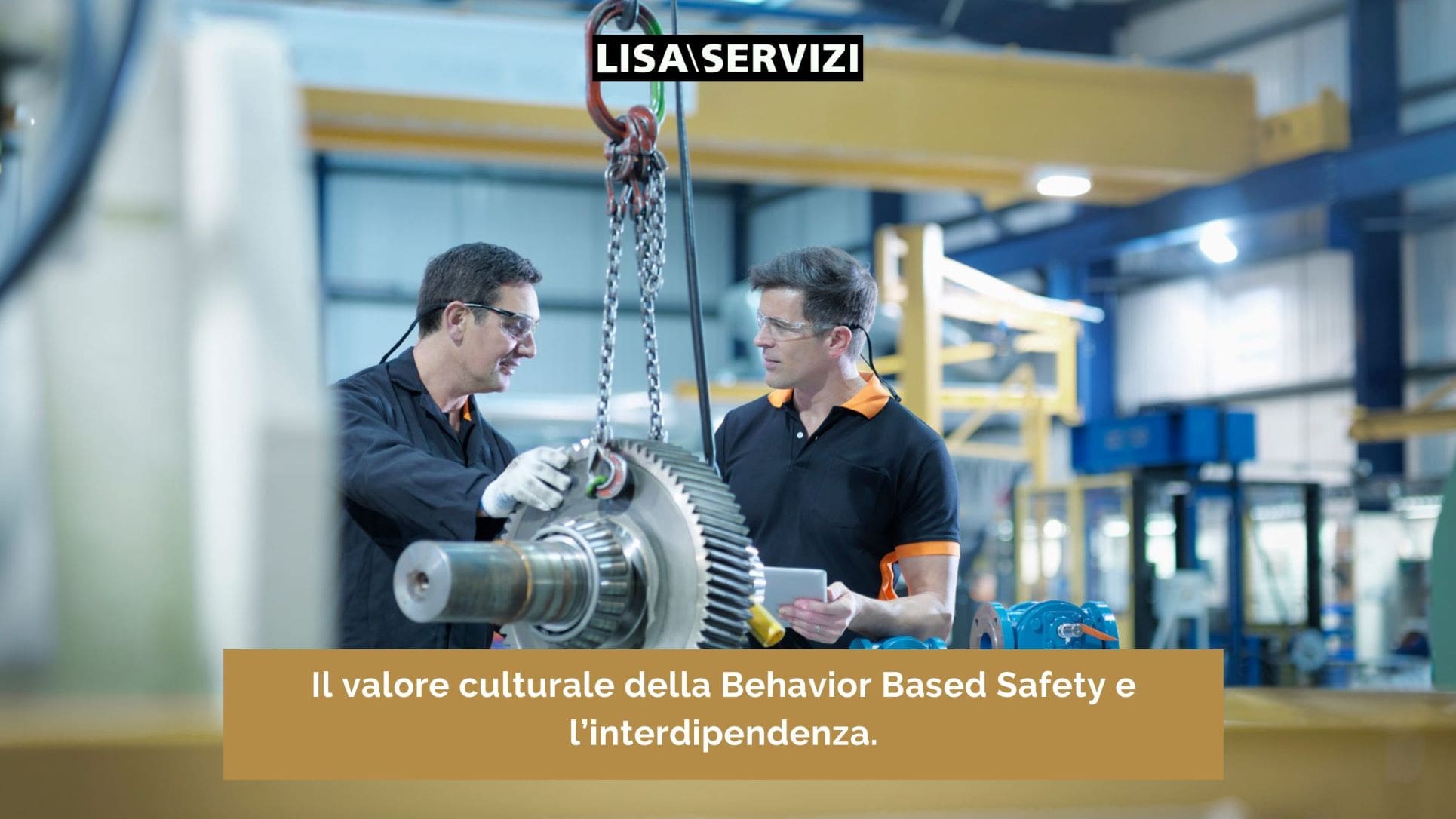 Il valore culturale della Behavior Based Safety e l’interdipendenza Il valore culturale della Behavior Based Safety e l’interdipendenza