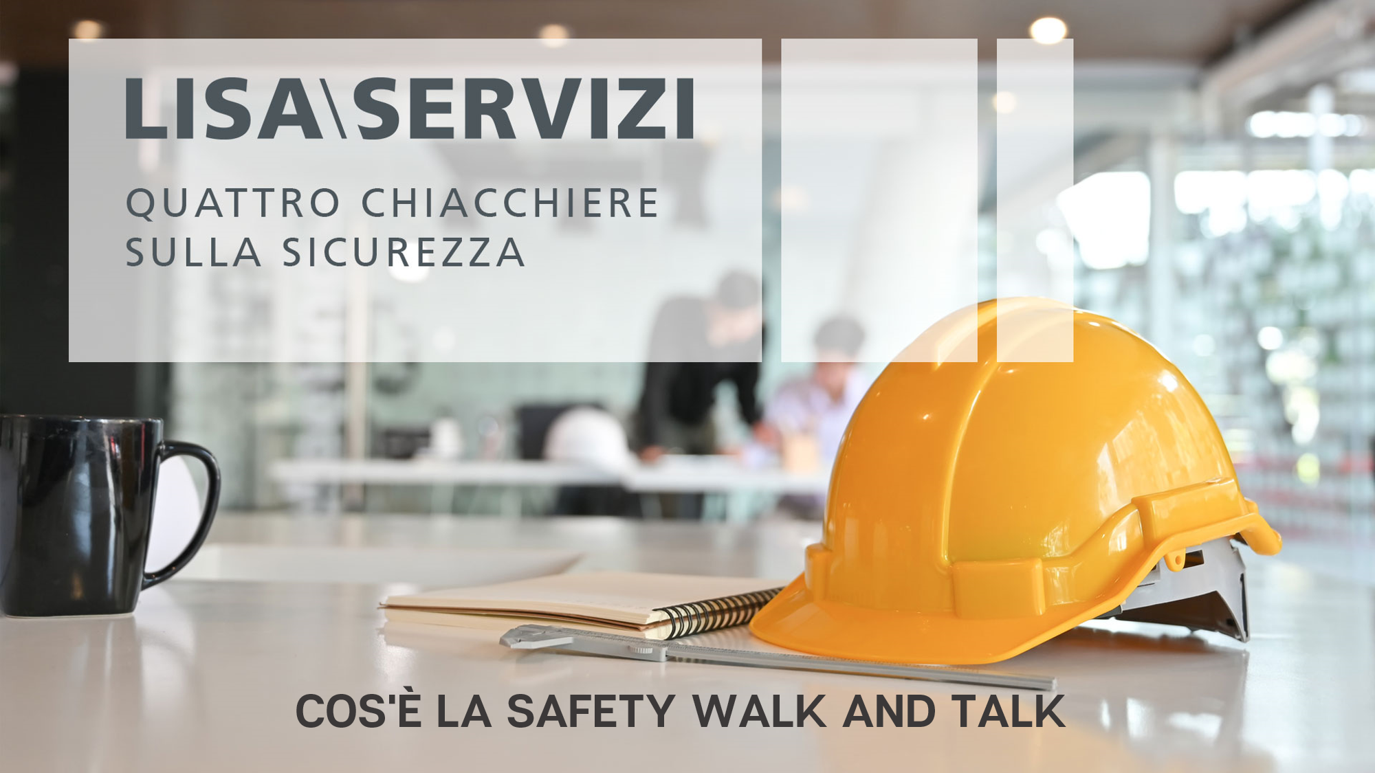 Cos'è la Safety Walk and Talk Cos'è la Safety Walk and Talk