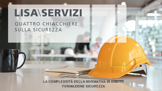 La complessità della normativa in ambito formazione sicurezza La complessità della normativa in ambito formazione sicurezza