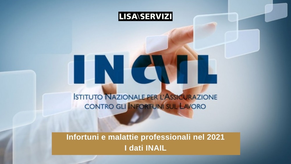 Infortuni e malattie professionali nel 2021: i dati INAIL Infortuni e malattie professionali nel 2021: i dati INAIL
