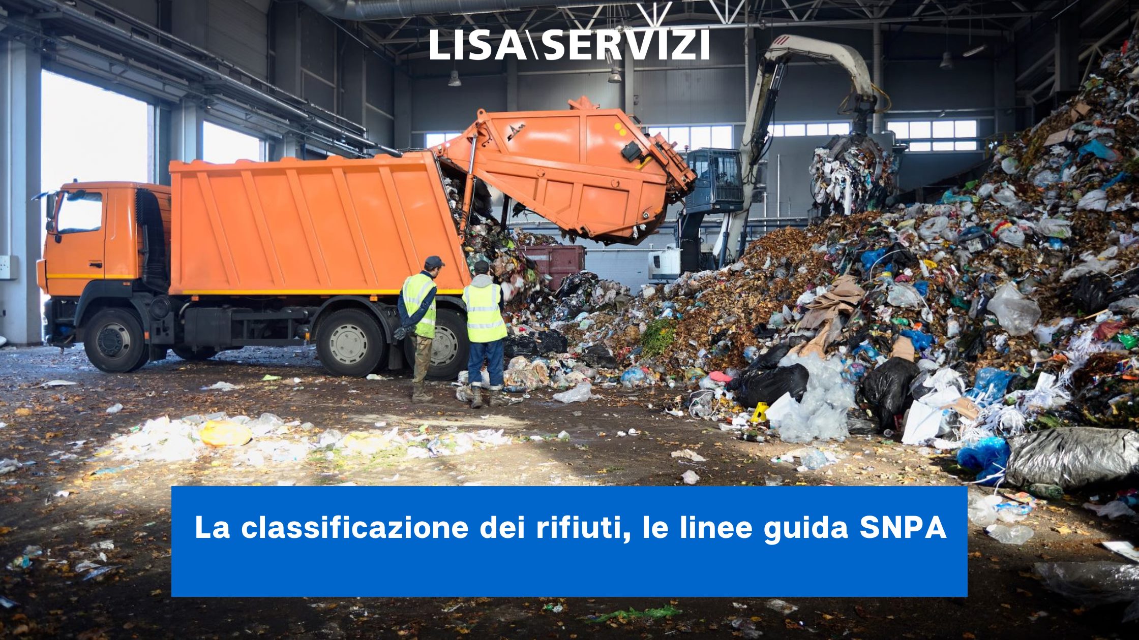 La classificazione dei rifiuti, le linee guida SNPA La classificazione dei rifiuti, le linee guida SNPA