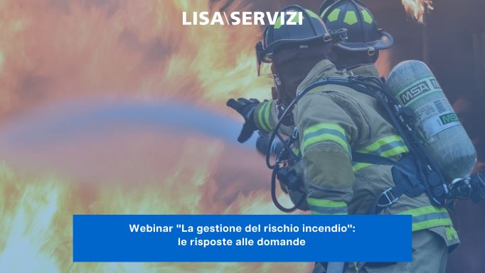 Webinar "La gestione del rischio incendio": le risposte alle domande 