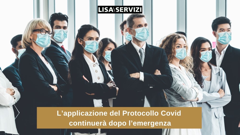 L’applicazione del Protocollo Covid continuerà dopo l’emergenza L’applicazione del Protocollo Covid continuerà dopo l’emergenza