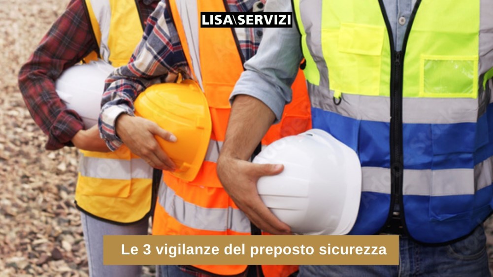 Le 3 vigilanze del preposto sicurezza