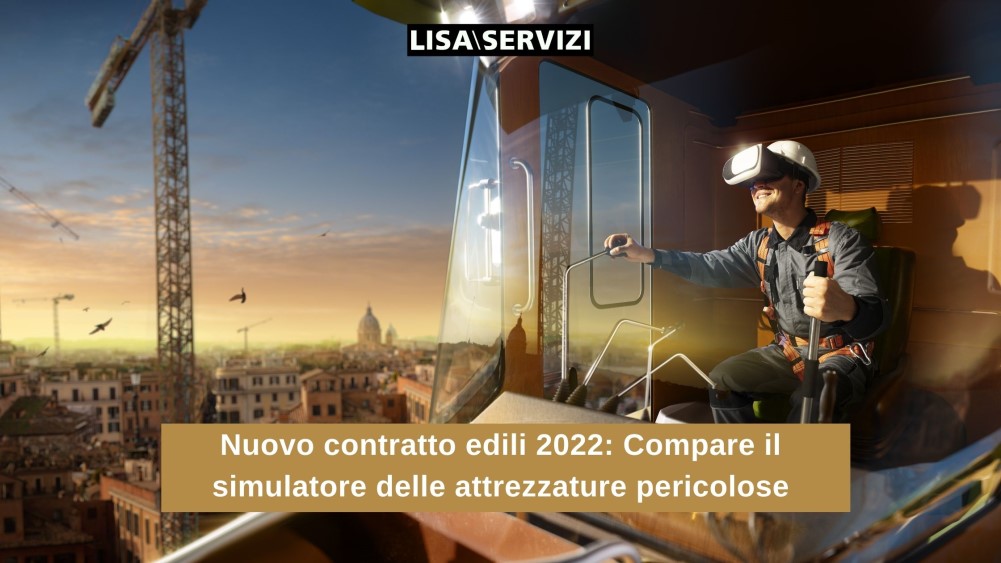 Nuovo contratto edili 2022: compare il simulatore delle attrezzature pericolose Nuovo contratto edili 2022: compare il simulatore delle attrezzature pericolose