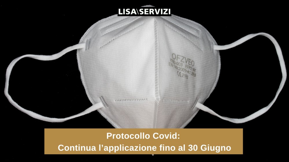 Protocollo Covid: continua l’applicazione fino al 30 Giugno