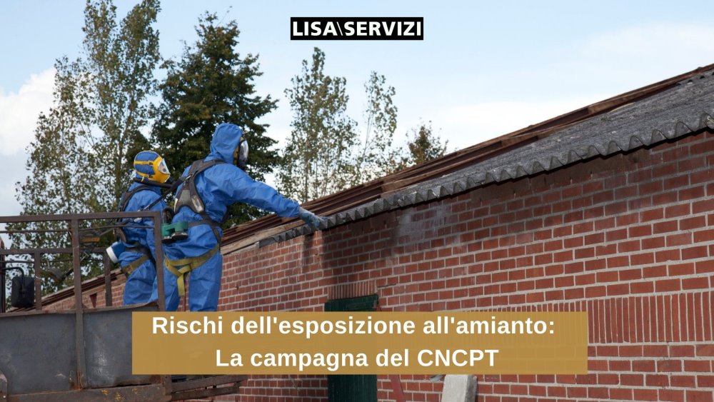 Rischi dell'esposizione all'amianto: la campagna del CNCPT Rischi dell'esposizione all'amianto: la campagna del CNCPT