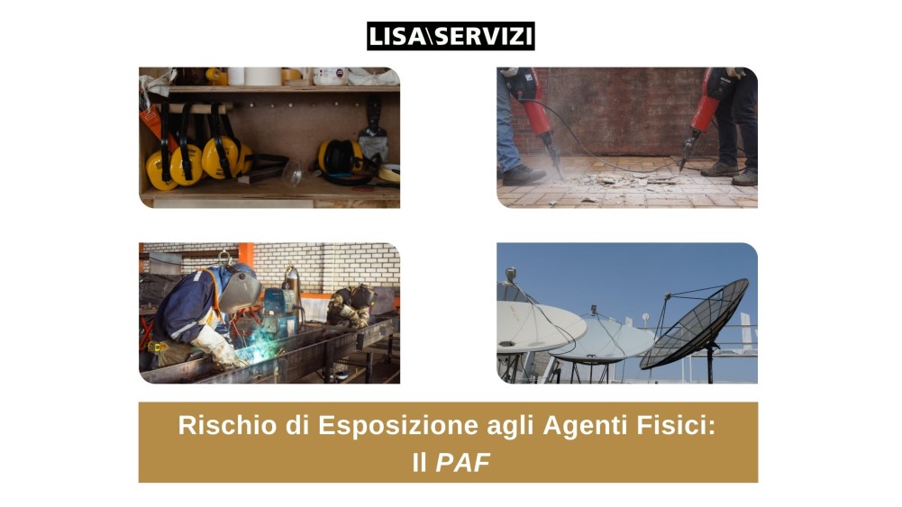 Rischio di esposizione agli agenti fisici: il PAF Rischio di esposizione agli agenti fisici: il PAF
