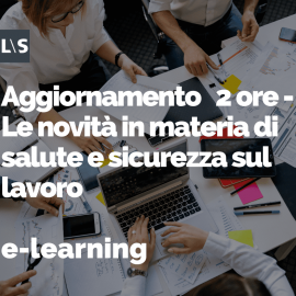 Aggiornamento e-learning 2 ore - Le novità in materia di salute e sicurezza sul lavoro