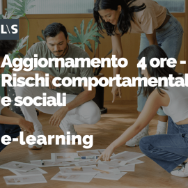 Aggiornamento e-learning 4 ore - Rischi comportamentali e sociali Aggiornamento e-learning 4 ore - Rischi comportamentali e sociali