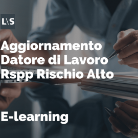 Aggiornamento Datore di Lavoro Rspp Rischio Alto 14 ore Aggiornamento Datore di Lavoro Rspp Rischio Alto 14 ore