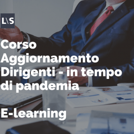 Aggiornamento Dirigenti Sicurezza sul lavoro in tempo di pandemia Aggiornamento Dirigenti Sicurezza sul lavoro in tempo di pandemia