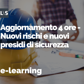 Aggiornamento e-learning 4 ore - Nuovi rischi e nuovi presidi di sicurezza Aggiornamento e-learning 4 ore - Nuovi rischi e nuovi presidi di sicurezza
