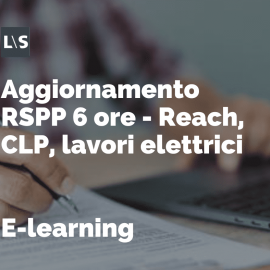 Aggiornamento RSPP 6 ore E-learning - Reach, CLP, lavori elettrici Aggiornamento RSPP 6 ore E-learning - Reach, CLP, lavori elettrici