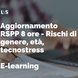 Aggiornamento RSPP e-learning 8 ore - Rischi di genere, età, tecnostress Aggiornamento RSPP e-learning 8 ore - Rischi di genere, età, tecnostress