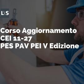 Corso aggiornamento CEI 11-27 PES PAV PEI V Edizione