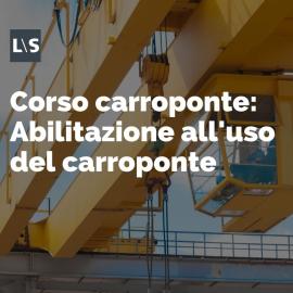  Corso carroponte: abilitazione all'uso del carroponte