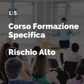 Corso Formazione specifica rischio alto