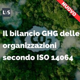 Il bilancio GHG delle organizzazioni secondo ISO 14064