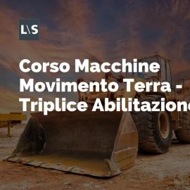 Corso Macchine Movimento Terra - Triplice Abilitazione