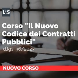 Il Nuovo Codice dei Contratti Pubblici - d.lgs. 36/2023