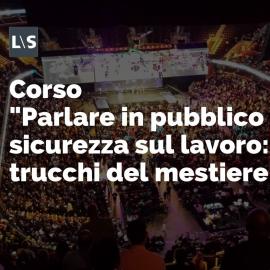 Corso "Parlare in pubblico di sicurezza sul lavoro: trucchi del mestiere"