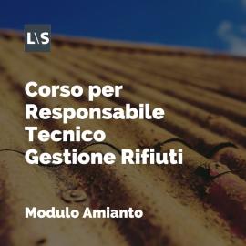 Corso Responsabile Tecnico Gestione Rifiuti Modulo Amianto 