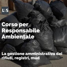 Corso Responsabile Ambientale: "La gestione amministrativa dei rifiuti, registri, mud"