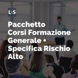 Pacchetto Corsi Formazione Generale e Specifica Rischio Alto