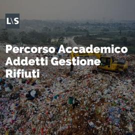 Percorso Accademico per Addetti alla Gestione dei Rifiuti