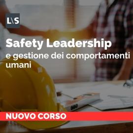 Safety Leadership e gestione dei comportamenti umani 