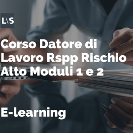 Corso Datore di Lavoro Rspp Rischio Alto Moduli 1 e 2 - 24 ore Corso Datore di Lavoro Rspp Rischio Alto Moduli 1 e 2 - 24 ore