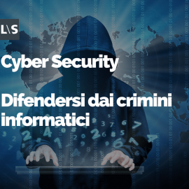 Cyber Security - Difendersi dai crimini informatici