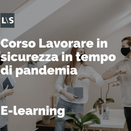 Lavorare in sicurezza in tempo di pandemia - 30 minuti Lavorare in sicurezza in tempo di pandemia - 30 minuti