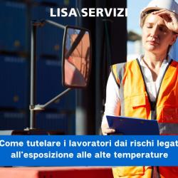 Come tutelare i lavoratori dai rischi legati all'esposizione alle alte temperature