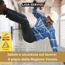 Salute e sicurezza sul lavoro: Il piano della Regione Veneto