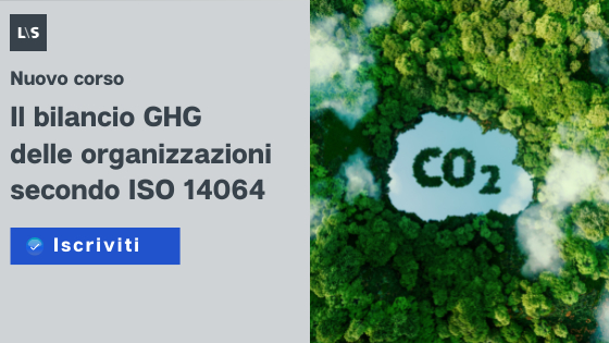 Il bilancio GHG delle organizzazioni secondo ISO 14064