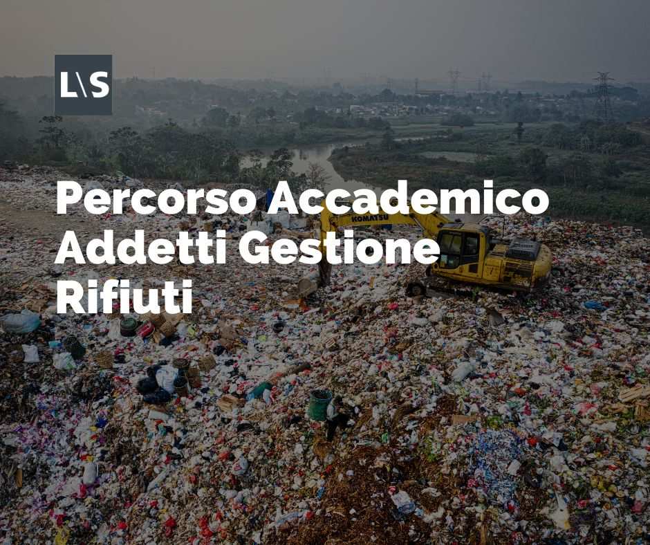 Corsi Gestione Rifiuti - Percorso Accademico per Addetti alla Gestione Rifiuti