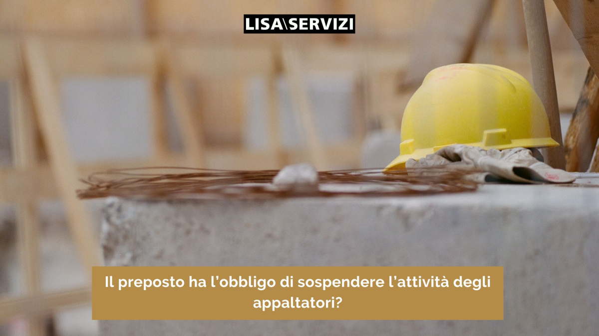 il-preposto-ha-lobbligo-di-sospendere-lattivita-degli-appaltatori