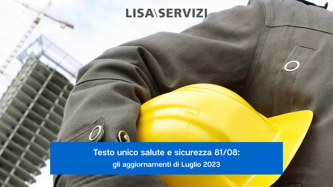 testo-unico-salute-e-sicurezza-81-08-gli-aggiornamenti-di-luglio-2023
