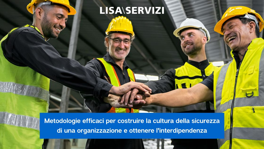 metodologie-efficaci-per-costruire-la-cultura-della-sicurezza-di-una-organizzazione-e-ottenere-linterdipendenza